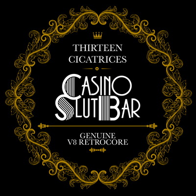 CD Casino Slut Bar :: Thirteen Cicatrices - Haz click en la imagen para cerrar la ventana